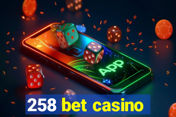 258 bet casino